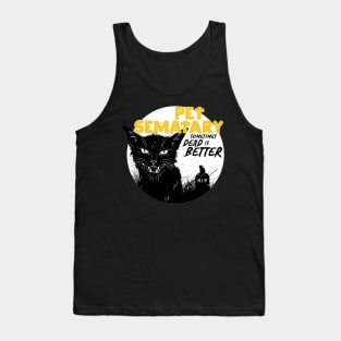 Pet Sematary: Sometimes Dead is Better Tank Top